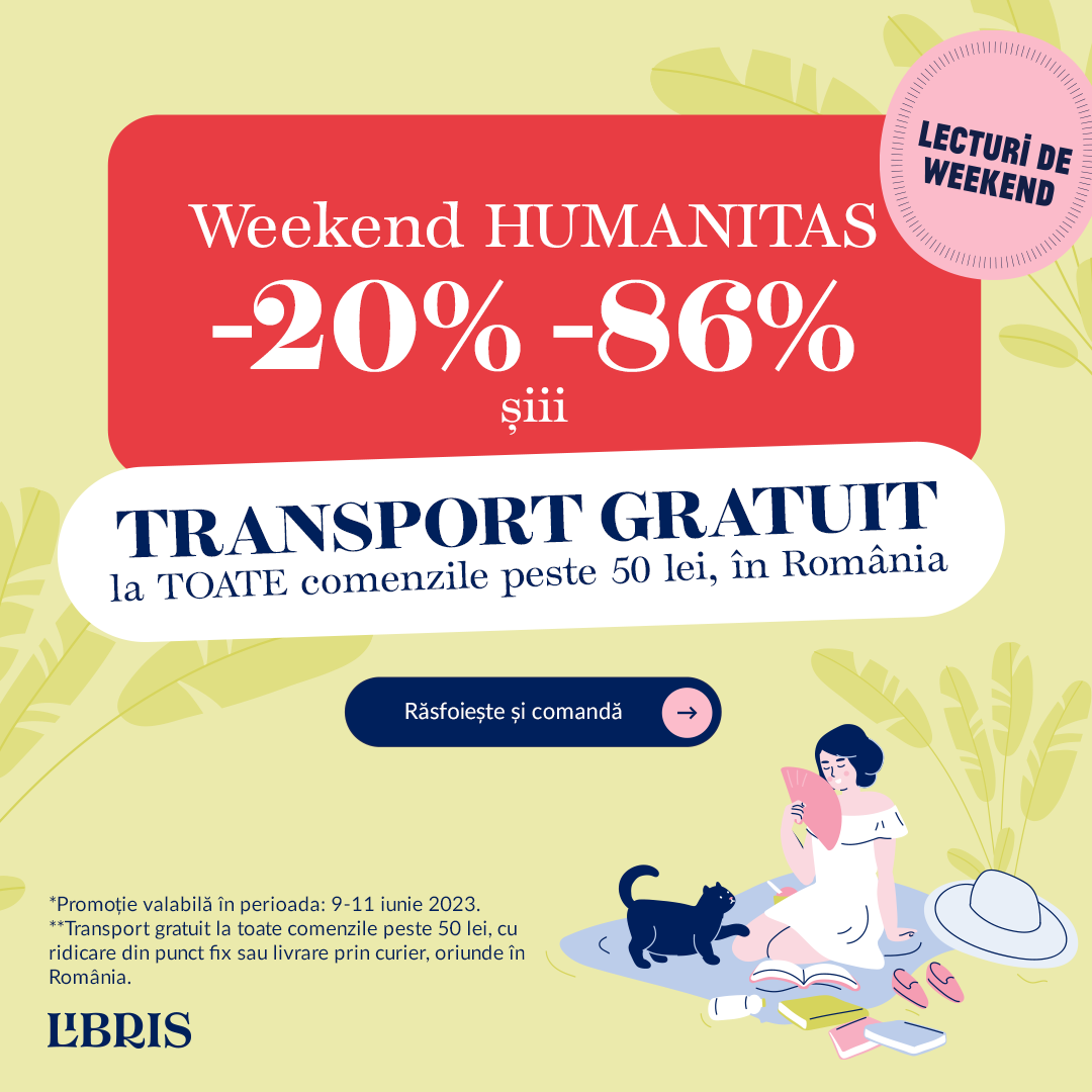 -20% -86% la Humanitas + TRANSPORT GRATUIT la 50 lei!  Weekend ca la carte!